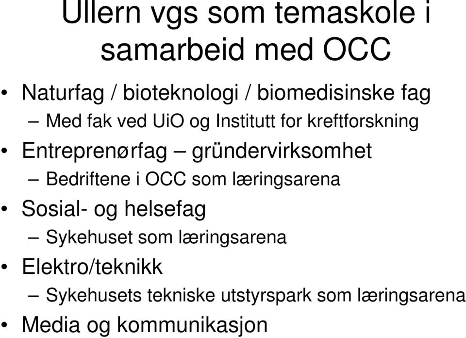 Bedriftene i OCC som læringsarena Sosial- og helsefag Sykehuset som læringsarena