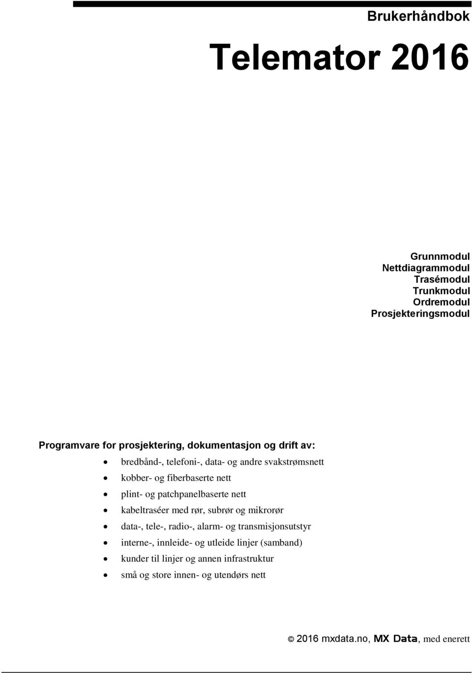 patchpanelbaserte nett kabeltraséer med rør, subrør og mikrorør data-, tele-, radio-, alarm- og transmisjonsutstyr interne-,