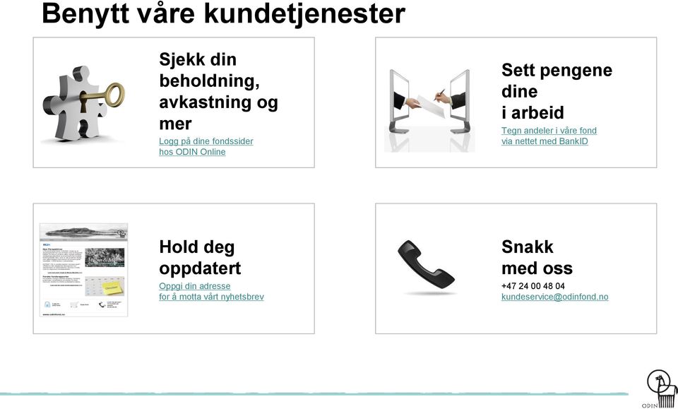 våre fond via nettet med BankID Hold deg oppdatert Oppgi din adresse for å