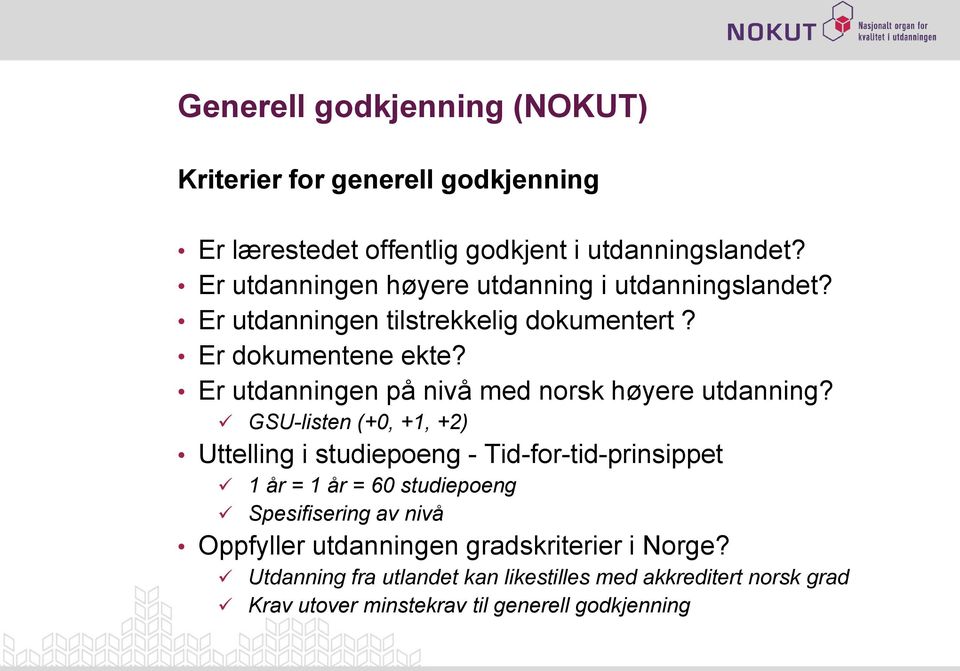Er utdanningen på nivå med norsk høyere utdanning?