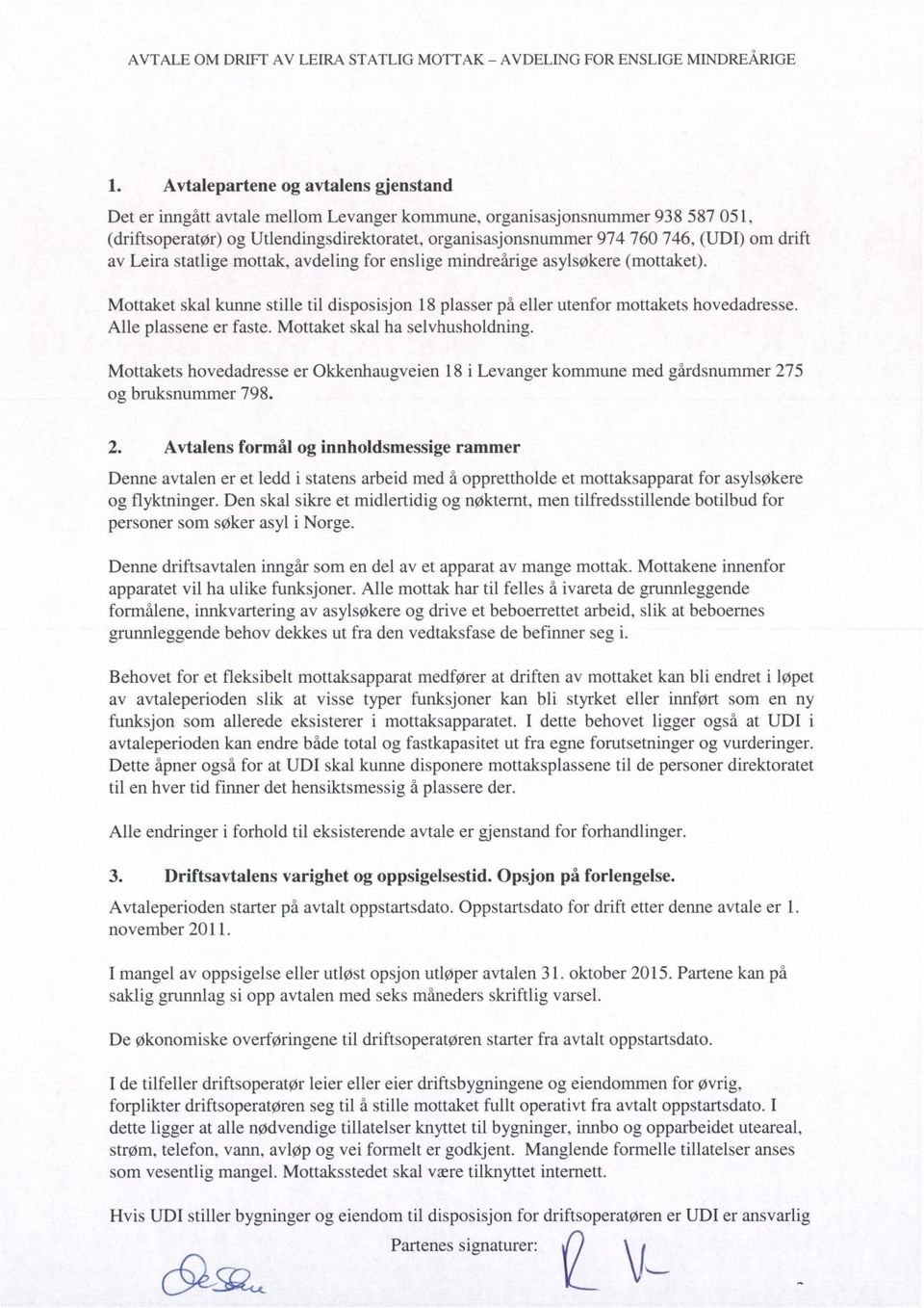 om drift av Leira statlige mottak, avdeling for enslige mindreårige asylsøkere (mottaket). Mottaket skal kunne stille til disposisjon 18 plasser på eller utenfor mottakets hovedadresse.