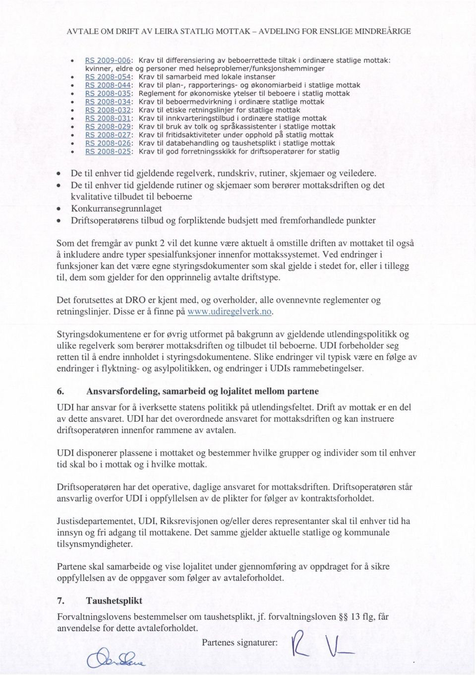 instanser Krav til plan-, rapporterings- og økonomiarbeid i statlige mottak Reglement for økonomiske ytelser til beboere i statlig mottak Krav til beboermedvirkning i ordinære statlige mottak Krav