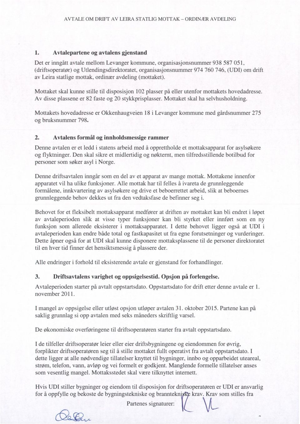 om drift av Leira statlige mottak, ordinær avdeling (mottaket). Mottaket skal kunne stille til disposisjon 102 plasser på eller utenfor mottakets hovedadresse.