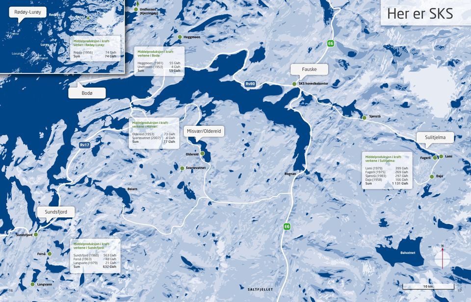 (2007) 4 GWh Sum 77 GWh Rv17 Misvær/Oldereid Sulitjelma Oldereid Middelproduksjon i kraftverkene i Sulitjelma: Svartevatnet Rognan Lomi (1979) Fagerli (1975) Sjønstå (1983) Daja (1958) Sum Lomi