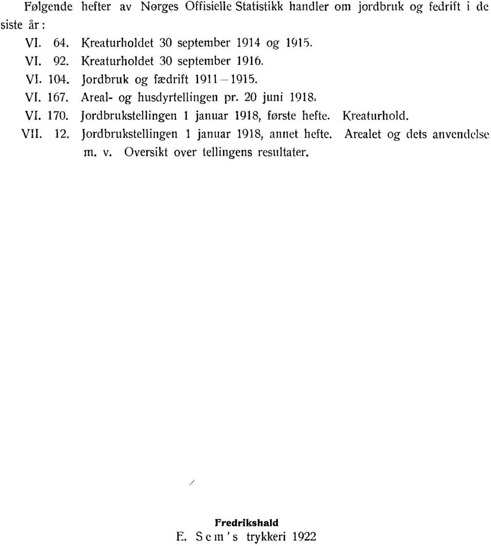 0 juni 98, VI. 0. Jordbrukstellingen januar 98, forste hefte. Kreaturhold. VII.