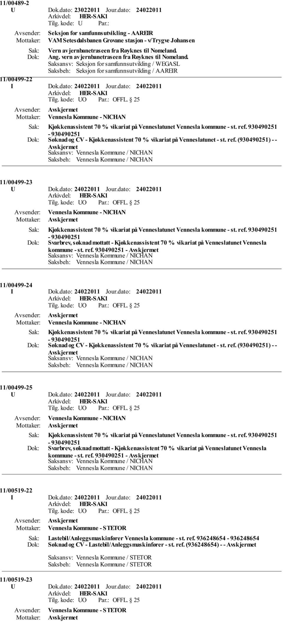 dato: Vennesla Kommune - NICHAN Kjøkkenassistent 70 % vikariat på Venneslatunet Vennesla kommune - st. ref. 930490251-930490251 Søknad og CV - Kjøkkenassistent 70 % vikariat på Venneslatunet - st.