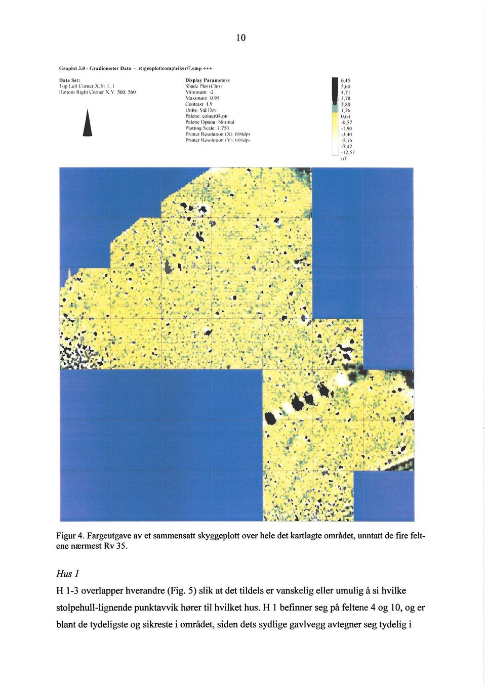 -;(1 iiiici ISe-aataam taakip, Printer Remaui11in I 6.15 4,71 3.78 2,80 1+6.1 -P.57-12.27.6 1 ' ils., I e 1j: 4a ' 1. 7 ' INIV' ', ' " _ ". ".9 Figur 4.