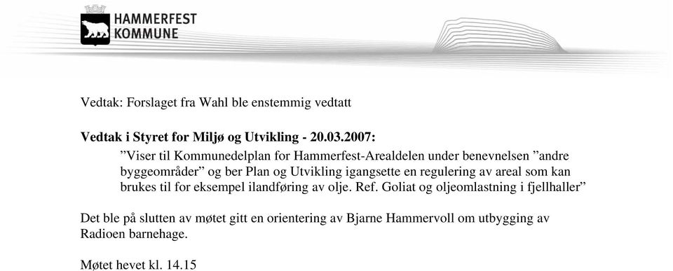 brukes til for eksempel ilandføring av olje. Ref.