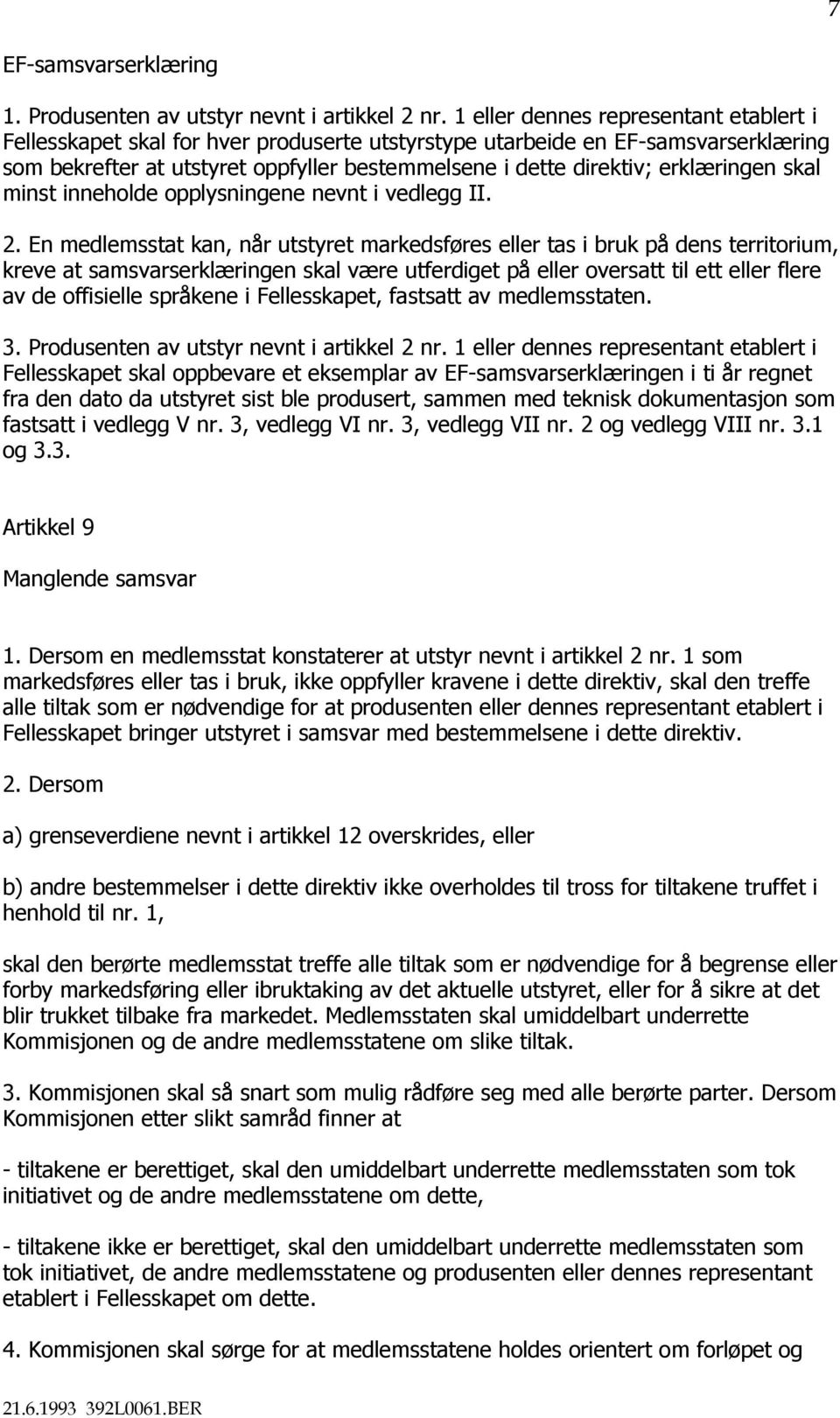 erklæringen skal minst inneholde opplysningene nevnt i vedlegg II. 2.