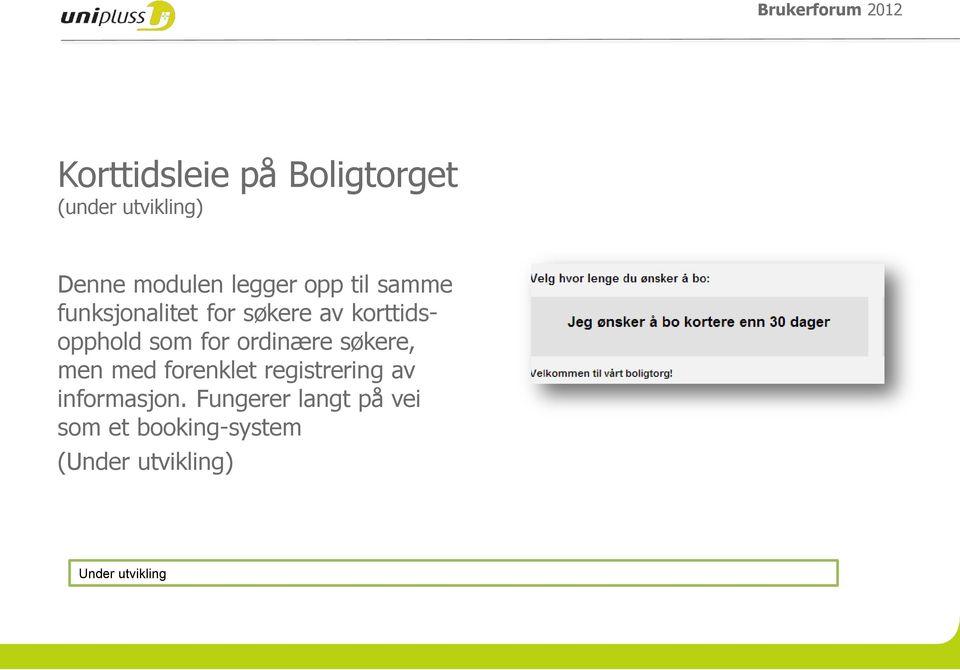 ordinære søkere, men med forenklet registrering av informasjon.