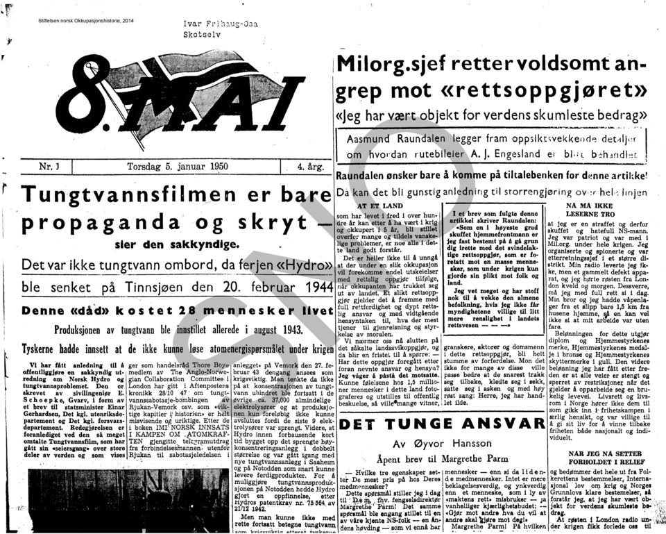 februar 1944 Den ne (cd å dl> kos tet 28m enn e s k e r II y e t Produksjonen av tungtvann ble innstillet allerede i august 1943. I Mi lorg.