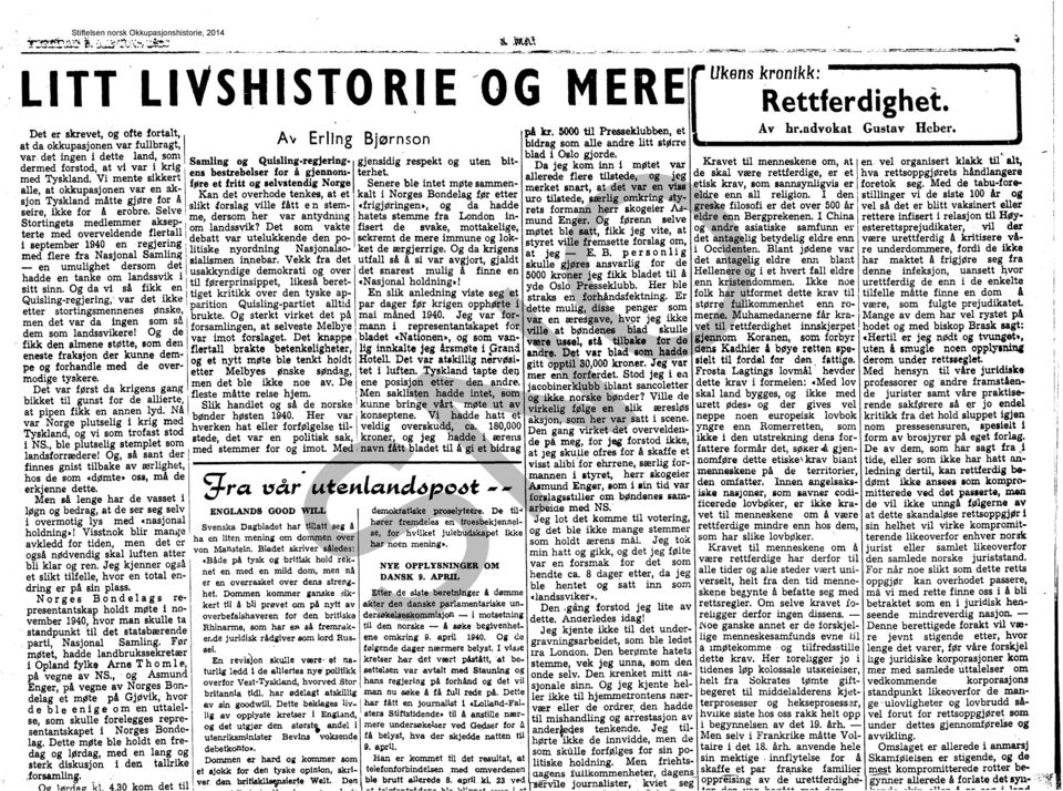 dermed forstod, at vi var i krig, Samling og Quisling-regjering- gjensidig respekt og uten bit- blad i Oslo gjorde. med Tyskland. Vi menle sikkert e.. be.tr~bel.er for A J?ennom- terhet.