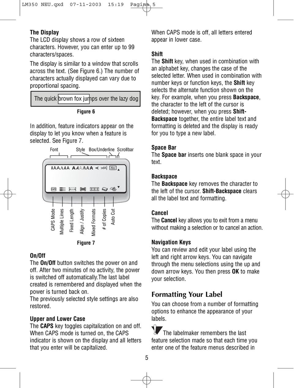 The quick brown fox jumps over the lazy dog Figure 6 In addition, feature indicators appear on the display to let you know when a feature is selected. See Figure 7.