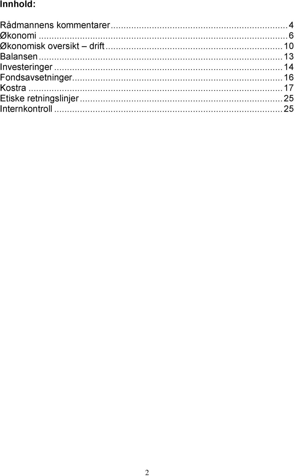 .. 13 Investeringer... 14 Fondsavsetninger.