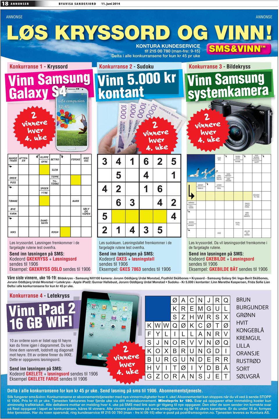 000 kr kontant Konkurranse 3 - Bildekryss Vinn Samsung systemkamera 2 vinnere hver 4. uke 2 vinnere hver 4.