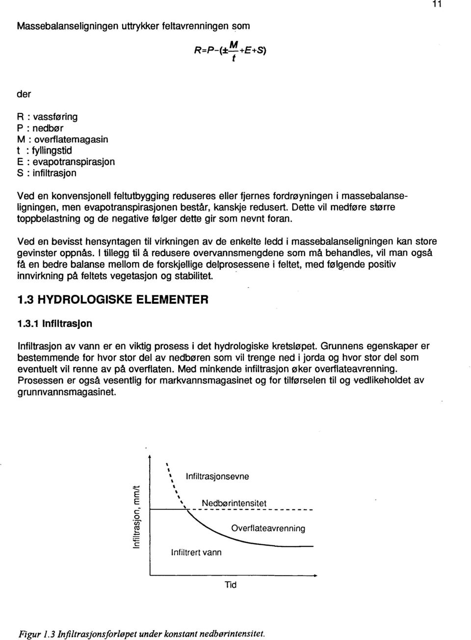 Dette vil medføre større toppbelastning og de negative følger dette gir som nevnt foran.