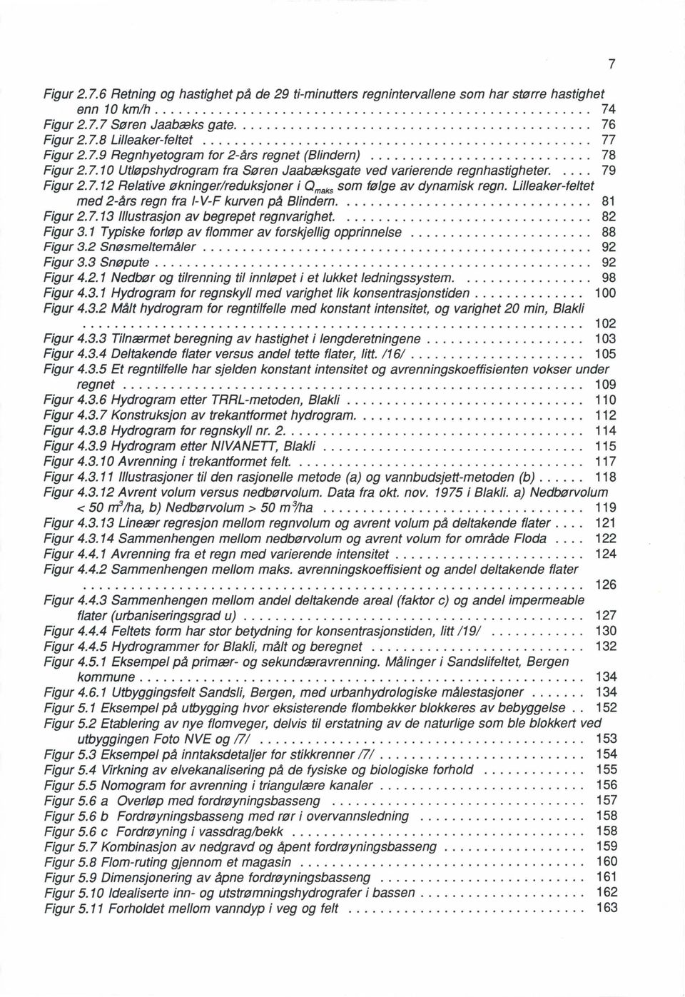 ... 79 Figur 2.7.12 Relative økninger/reduksjoner i Qmaks som følge av dynamisk regn. Lilleaker-feltet med 2-års regn fra -V-F kurven på Blindern.... 81 Figur 2.7. 13 llustrasjon av begrepet regnvarighet.