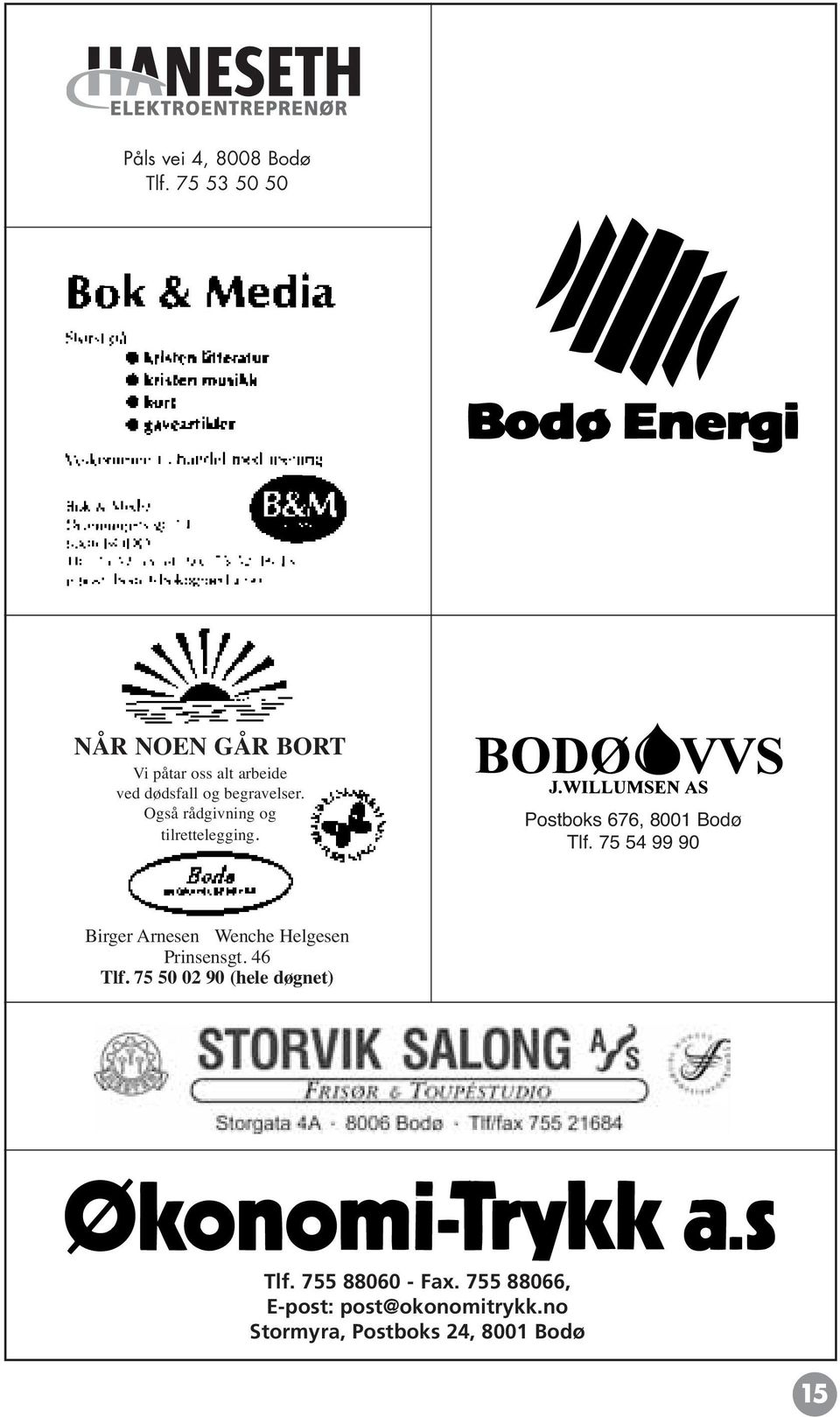 Også rådgivning og tilrettelegging. Postboks 676, 8001 Bodø Tlf.