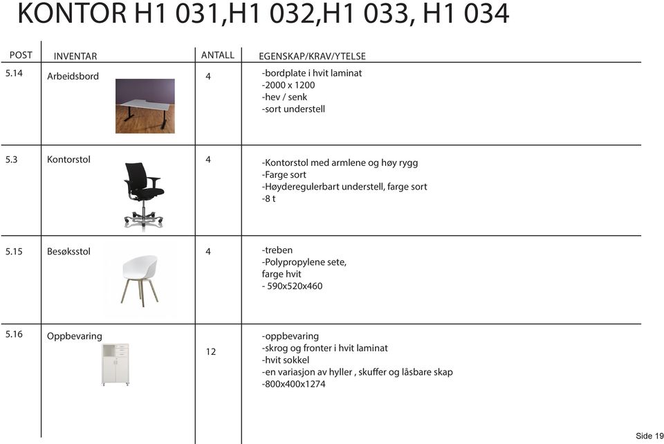 3 Kontorstol 4 -Kontorstol med armlene og høy rygg -Farge sort -Høyderegulerbart understell, farge sort -8 t