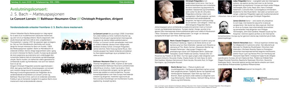 Herreweghe, Alan Curtis, Paavo Järvi, Hans-Christoph Avslutningskonsert: barokken, klassisismen og romantikken, Rademann, Concerto Köln, Concertgebouw Amsterdam, samt verker fra det 20. århundre.