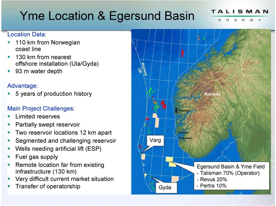 Segmented and challenging reservoir Wells needing artificial lift (ESP) Fuel gas supply Remote location far from existing infrastructure (130 km)