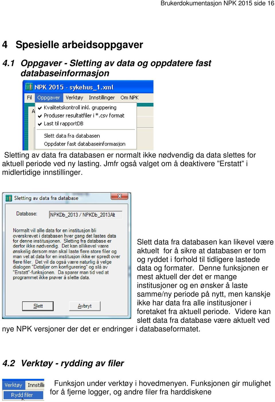 Jmfr også valget om å deaktivere Erstatt i midlertidige innstillinger.