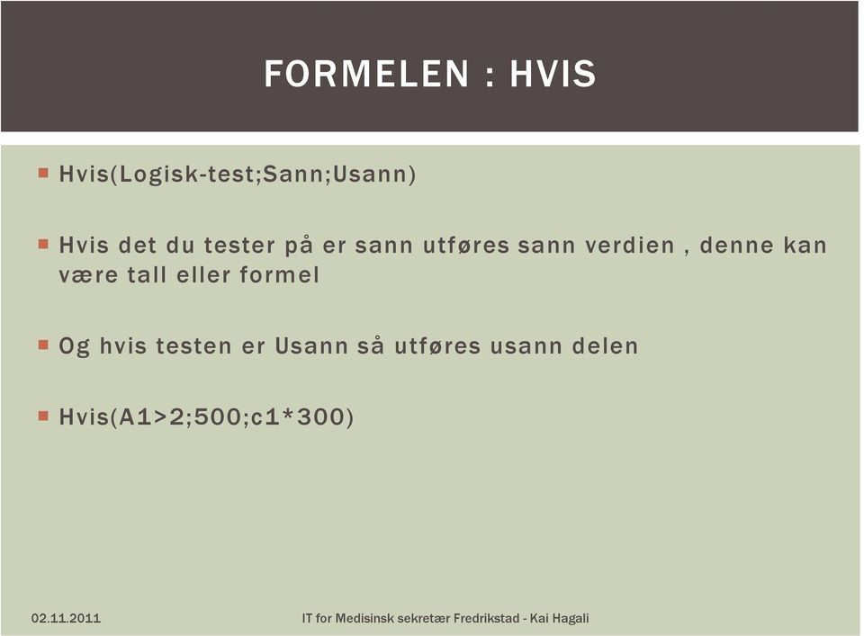 denne kan være tall eller formel Og hvis testen