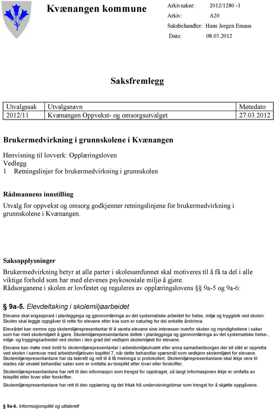 omsorg godkjenner retningslinjene for brukermedvirkning i grunnskolene i Kvænangen.