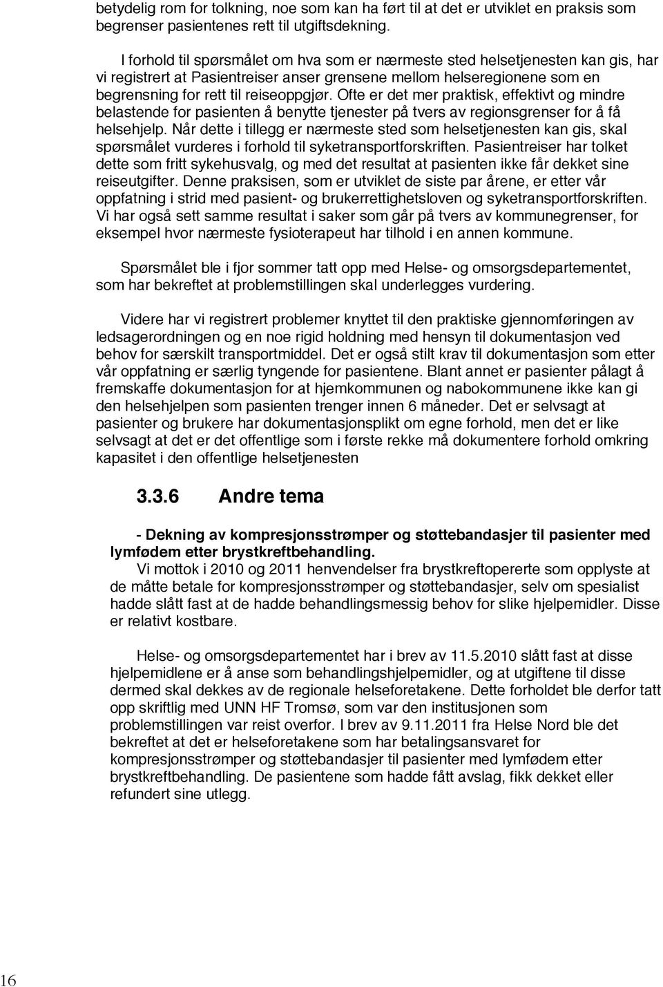 Ofte er det mer praktisk, effektivt og mindre belastende for pasienten å benytte tjenester på tvers av regionsgrenser for å få helsehjelp.