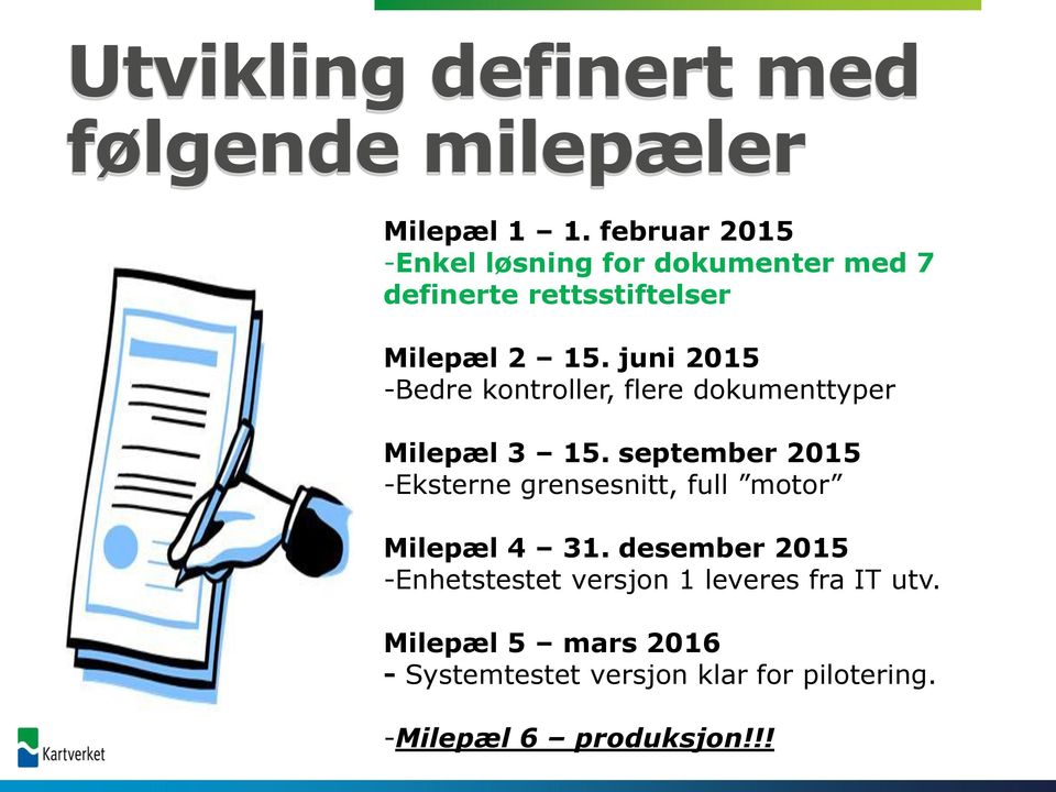 juni 2015 -Bedre kontroller, flere dokumenttyper Milepæl 3 15.