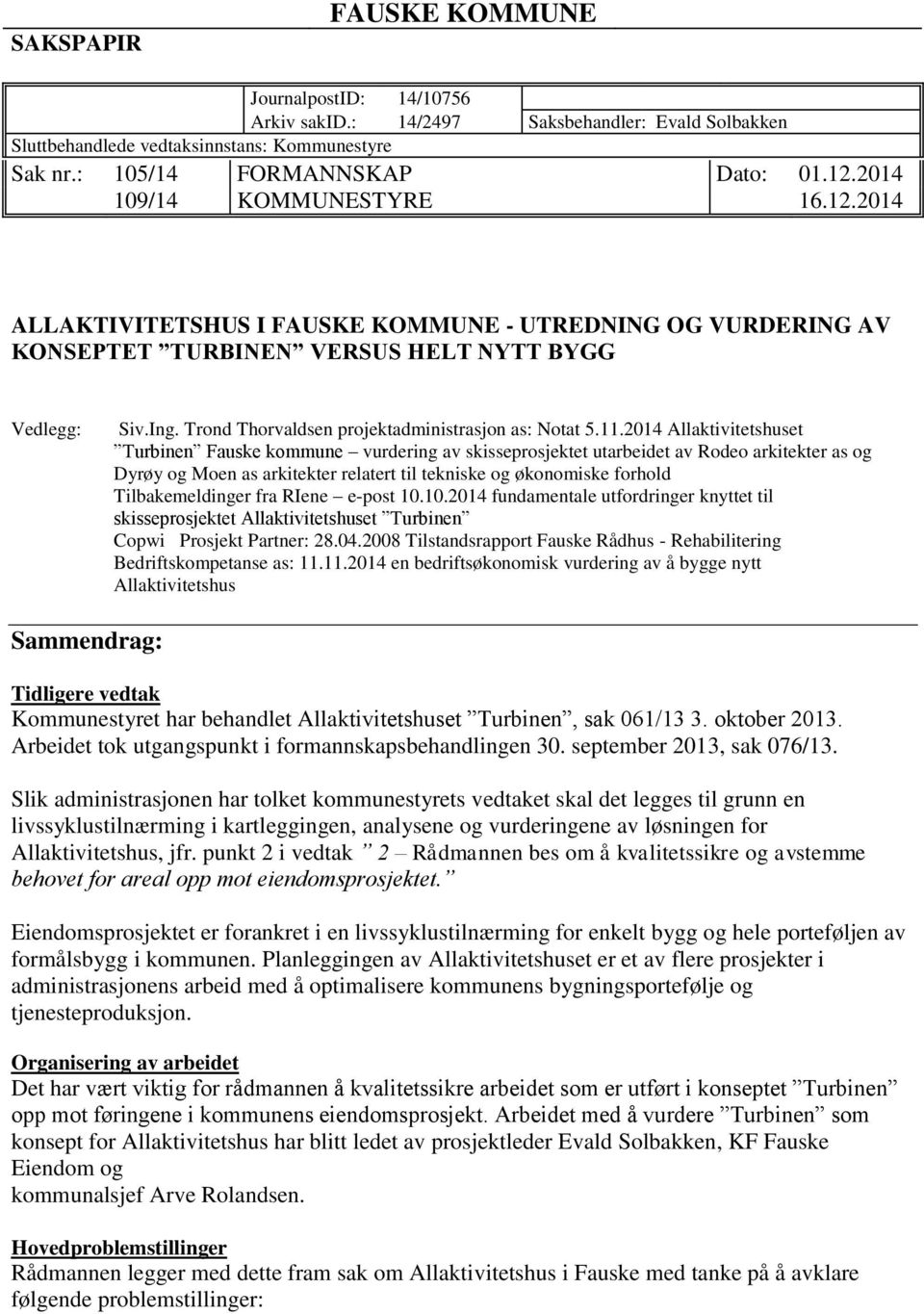 Trond Thorvaldsen projektadministrasjon as: Notat 5.11.