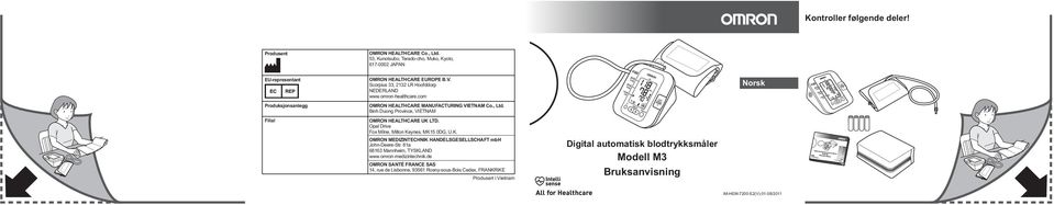 Opal Drive Fox Milne, Milton Keynes, MK15 0DG, U.K. OMRON MEDIZINTECHNIK HANDELSGESELLSCHAFT mbh John-Deere-Str. 81a 68163 Mannheim, TYSKLAND www.omron-medizintechnik.