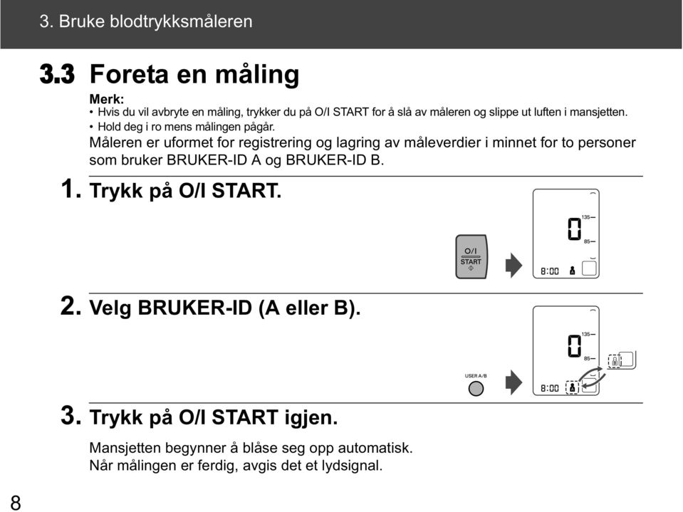 mansjetten. Hold deg i ro mens målingen pågår.