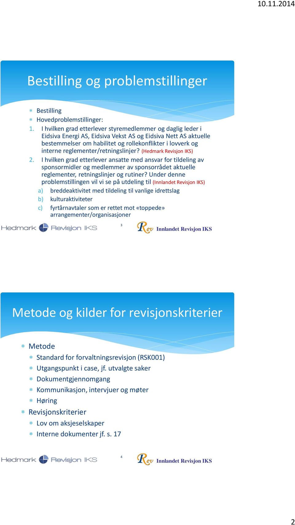 reglementer/retningslinjer? (Hedmark Revisjon IKS) 2.