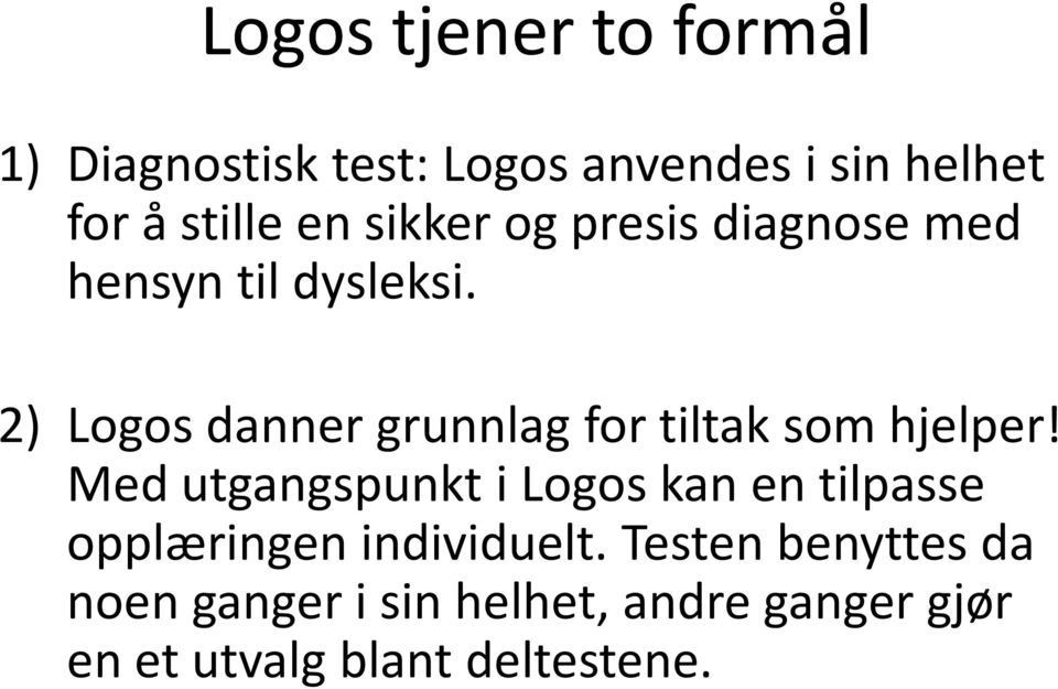 2) Logos danner grunnlag for tiltak som hjelper!