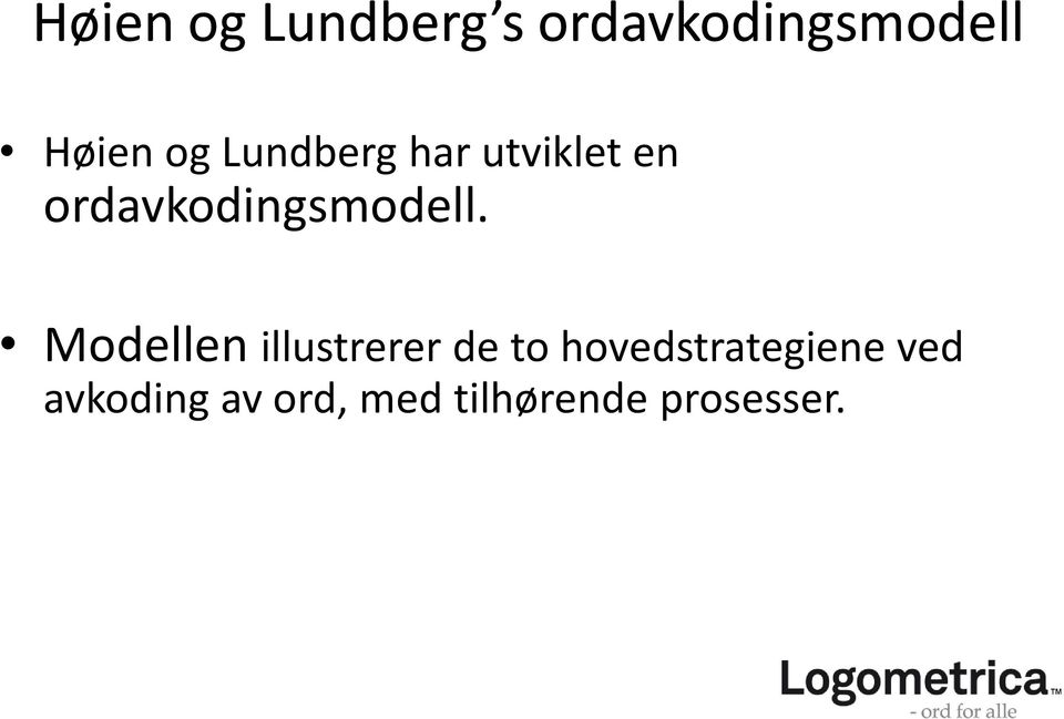 Modellen illustrerer de to hovedstrategiene ved Modellen