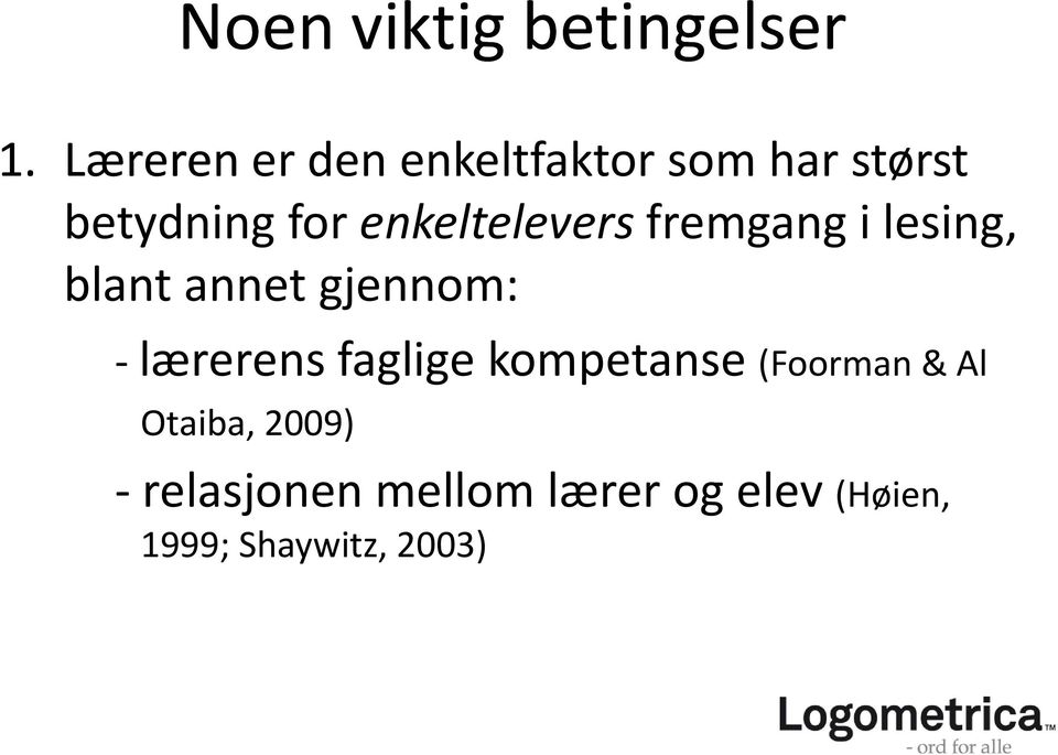 enkelteleversfremgang i lesing, blant annet gjennom: -lærerens