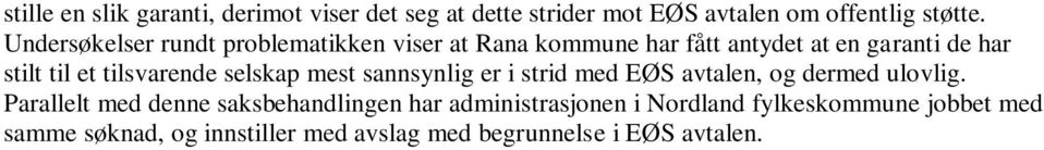 tilsvarende selskap mest sannsynlig er i strid med EØS avtalen, og dermed ulovlig.