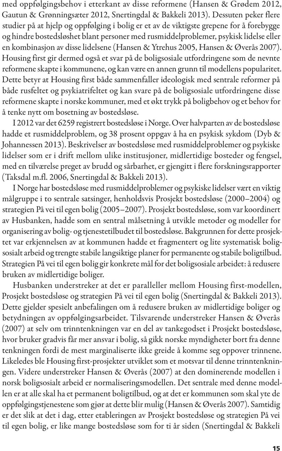 kombinasjon av disse lidelsene (Hansen & Ytrehus 2005, Hansen & Øverås 2007).