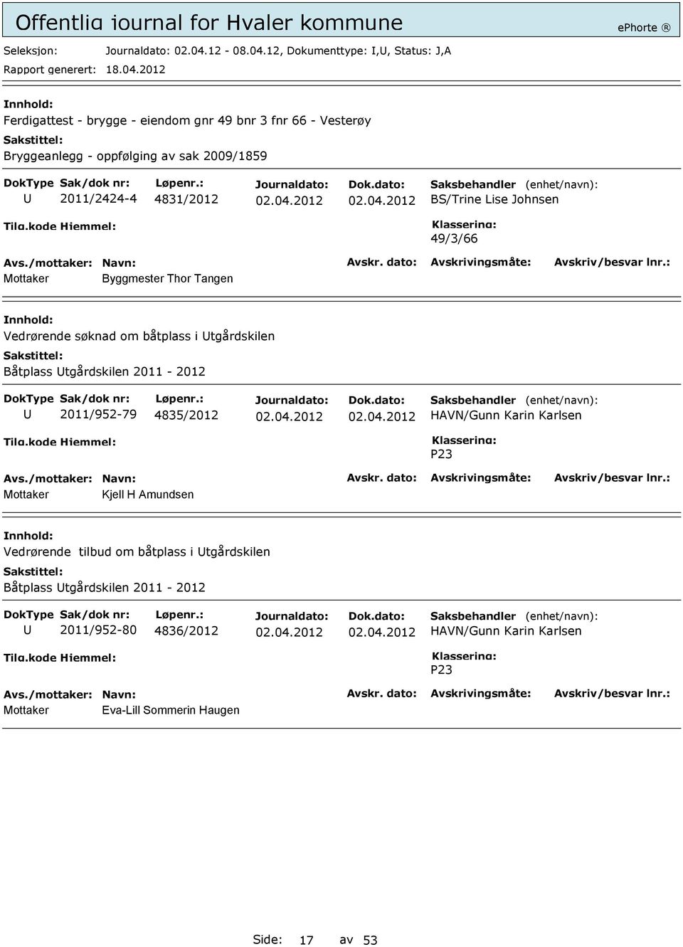 12, Dokumenttype:,, Status: J,A Ferdigattest - brygge - eiendom gnr 49 bnr 3 fnr 66 - Vesterøy Bryggeanlegg - oppfølging av sak 2009/1859