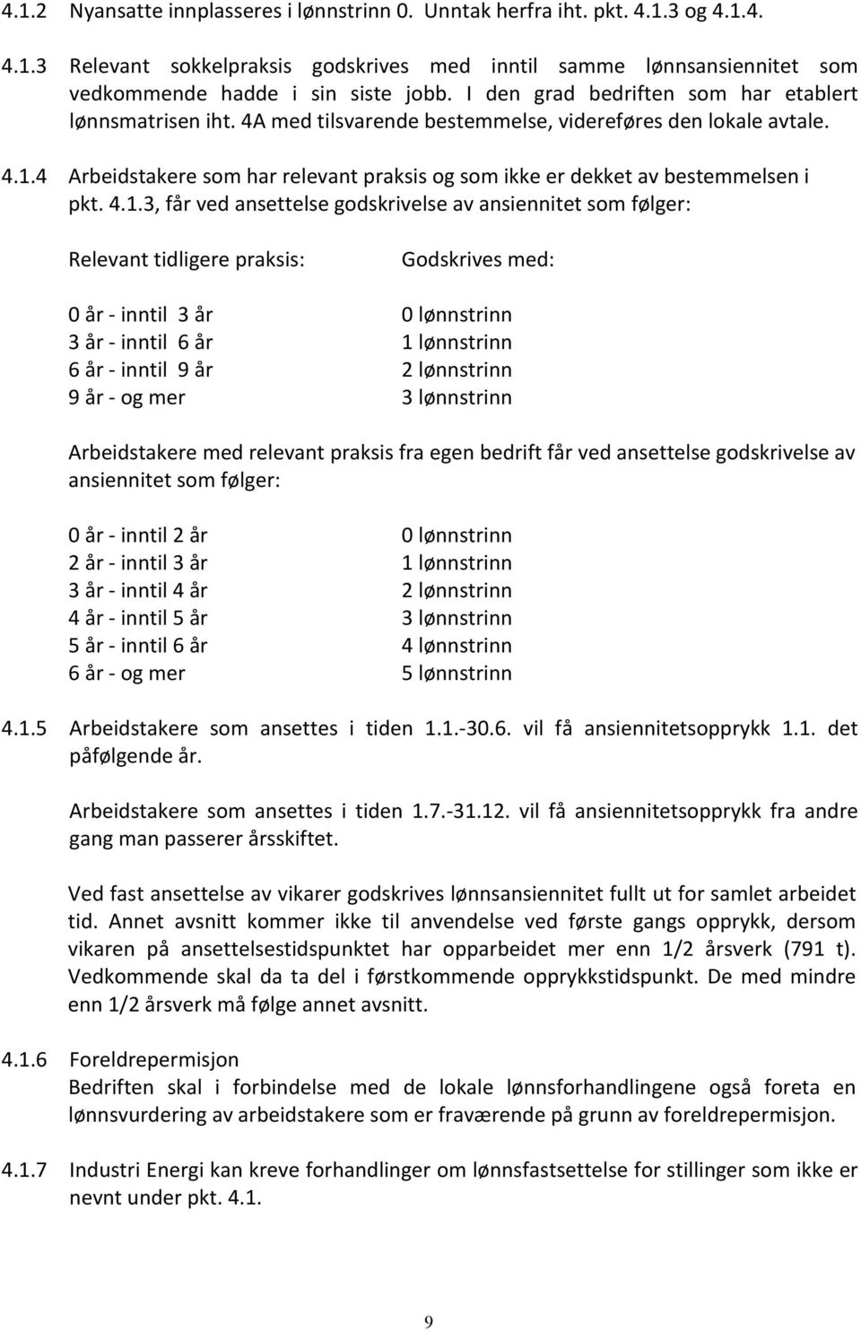 4 Arbeidstakere som har relevant praksis og som ikke er dekket av bestemmelsen i pkt. 4.1.