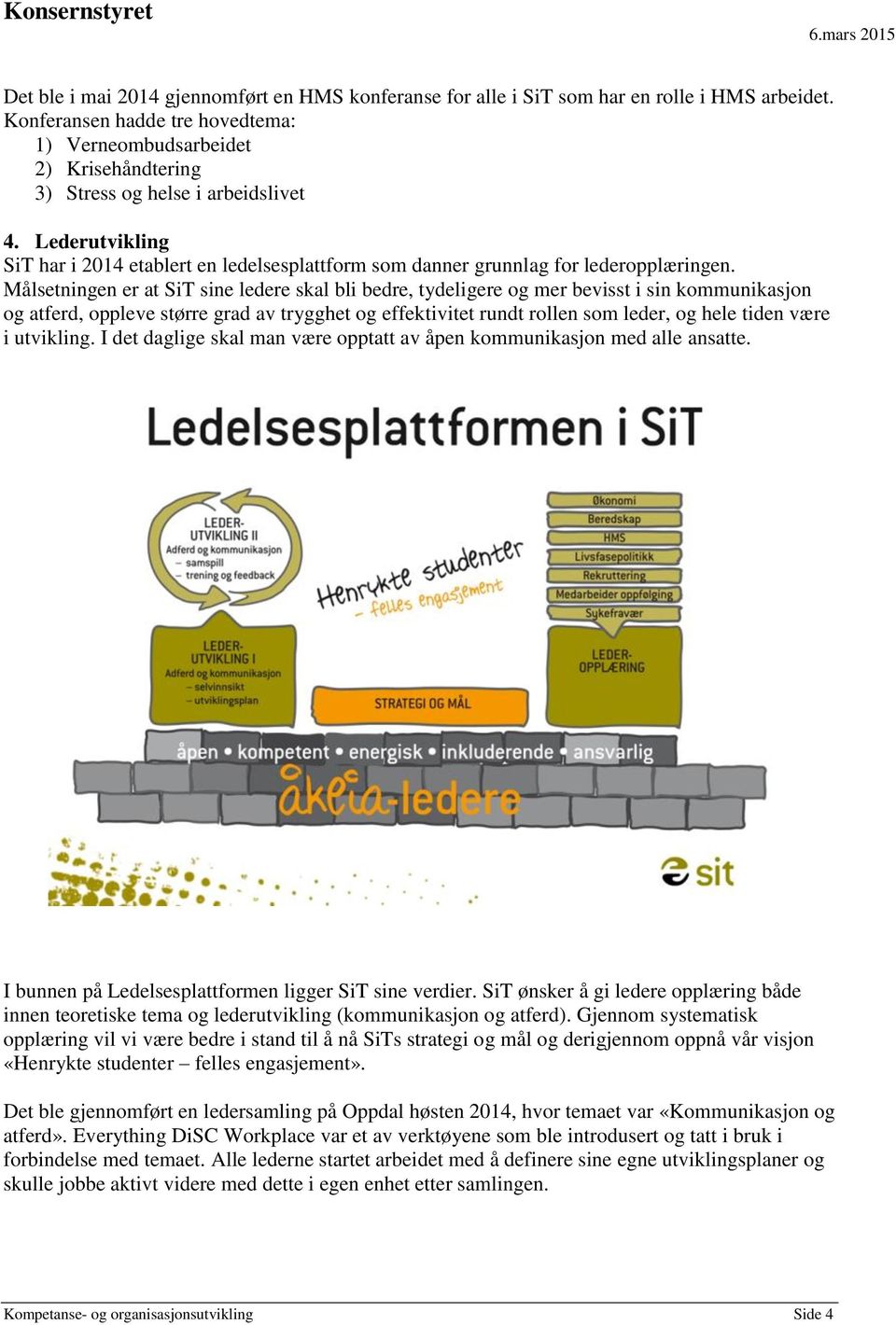 Lederutvikling SiT har i 2014 etablert en ledelsesplattform som danner grunnlag for lederopplæringen.