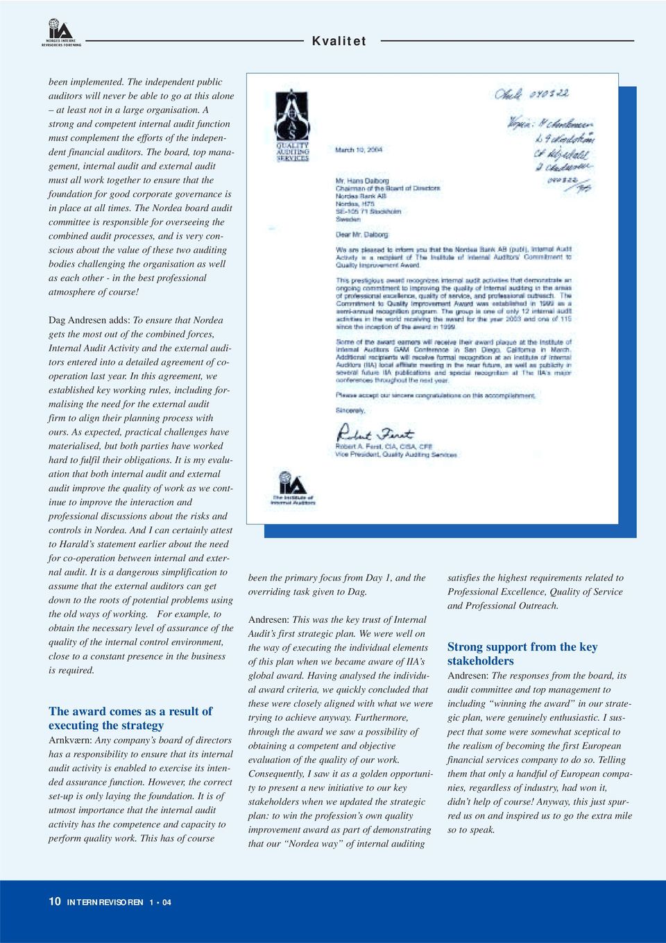 The board, top management, internal audit and external audit must all work together to ensure that the foundation for good corporate governance is in place at all times.