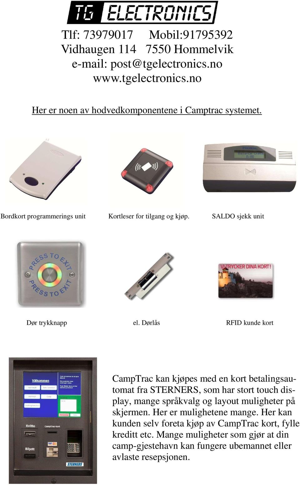 Dørlås RFID kunde kort CampTrac kan kjøpes med en kort betalingsautomat fra STERNERS, som har stort touch display, mange