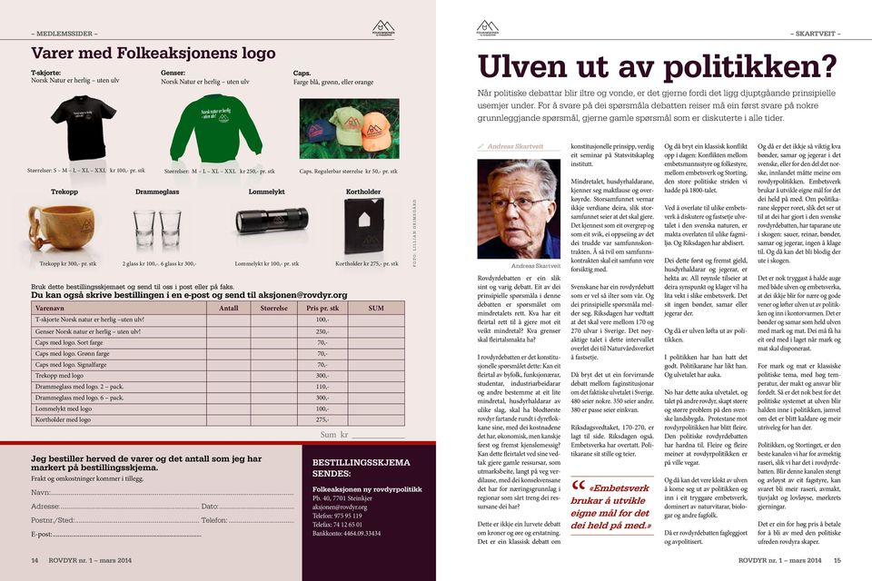 Farge blå, grønn, eller orange SKARTVEIT Ulven ut av politikken? Når politiske debattar blir iltre og vonde, er det gjerne fordi det ligg djuptgåande prinsipielle usemjer under.