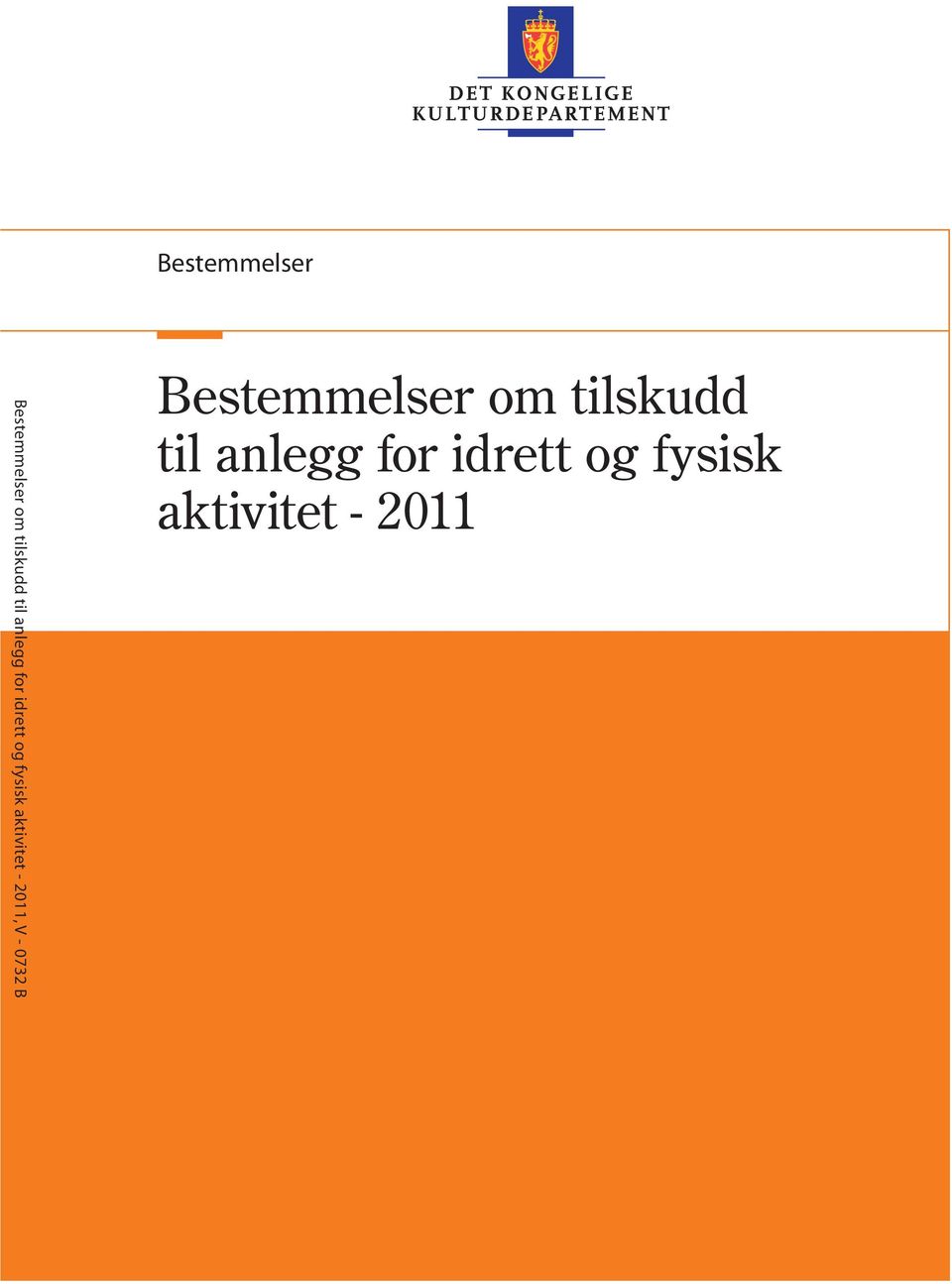 2011, V - 0732 B Bestemmelser om tilskudd