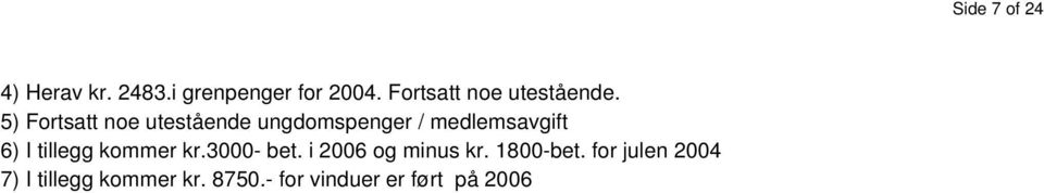 tillegg kommer kr.3000- bet. i 2006 og minus kr. 1800-bet.