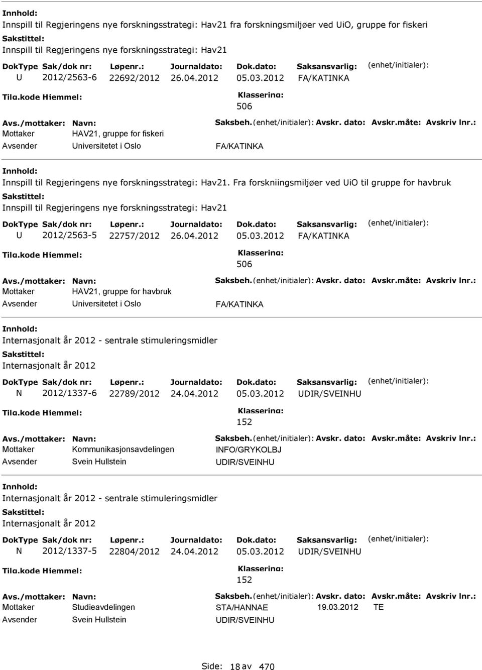 : Mottaker HAV21, gruppe for fiskeri niversitetet i Oslo FA/KATNKA nnspill til Regjeringens nye forskningsstrategi: Hav21.