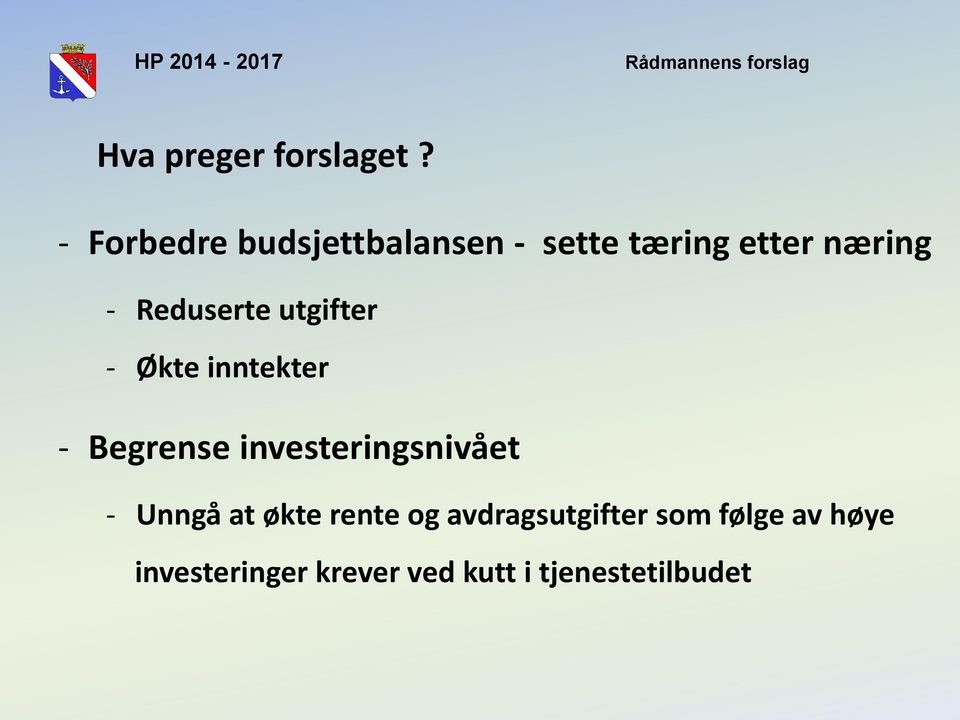 Reduserte utgifter - Økte inntekter - Begrense