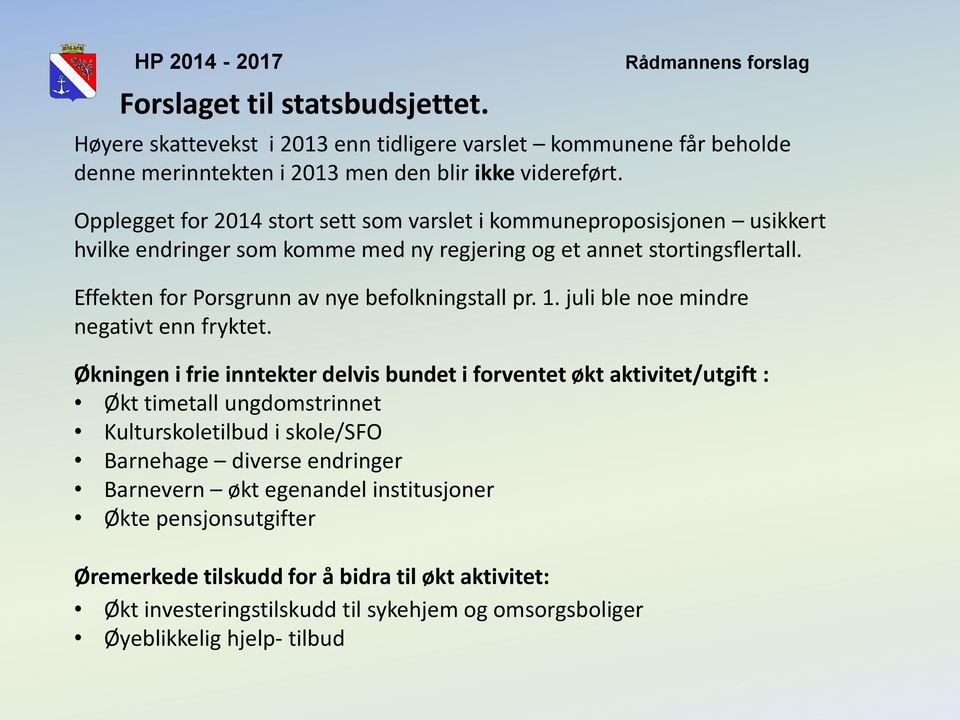 Effekten for Porsgrunn av nye befolkningstall pr. 1. juli ble noe mindre negativt enn fryktet.